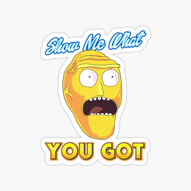 Show Me What You Got Rick and Morty sticker
