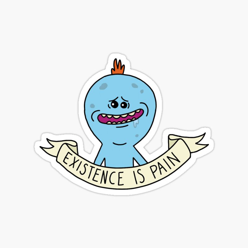 Mr Meeseeks Existence Is Pain sticker